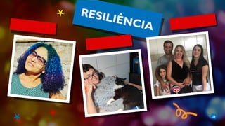 26
RESILIÊNCIA
 
