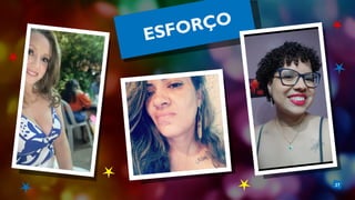 27
ESFORÇO
 
