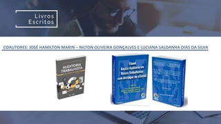 Livros
Escritos
COAUTORES: JOSÉ HAMILTON MARIN – NILTON OLIVEIRA GONÇALVES E LUCIANA SALDANHA DIAS DA SILVA
 