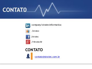 company/stratecinformatica
contato@stratec.com.br
CONTATO
/stratec	
  
/+StratecBr	
  
/stratec	
  
CONTAT0
 
