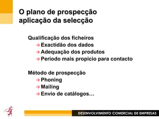 A necessidade de fazer prospecçãoPreservar as vendas actuais 
