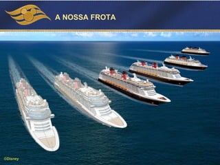 ©Disney
A NOSSA FROTA
 