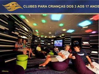 CLUBES PARA CRIANÇAS DOS 3 AOS 17 ANOS
©Disney
 