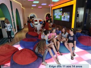 Edge dos 11 aos 14 anos
©Disney
 