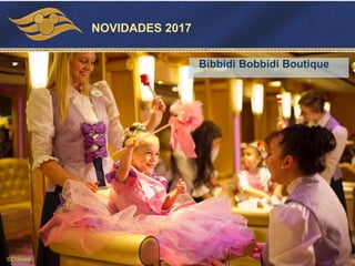 Bibbidi Bobbidi Boutique
©Disney
NOVIDADES 2017
 
