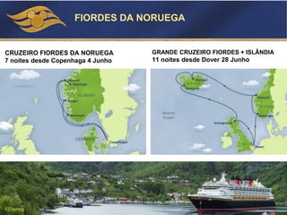 CRUZEIRO FIORDES DA NORUEGA
7 noites desde Copenhaga 4 Junho
GRANDE CRUZEIRO FIORDES + ISLÂNDIA
11 noites desde Dover 28 Junho
©Disney
FIORDES DA NORUEGA
 
