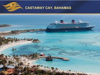 CASTAWAY CAY, BAHAMAS
©Disney
 