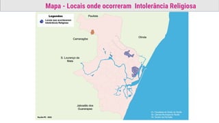 Mapa - Locais onde ocorreram Intolerância Religiosa
 