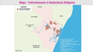 Mapa - Enfrentamento à Intolerância Religiosa
 