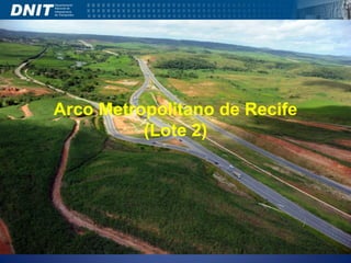 Arco Metropolitano de Recife 
(Lote 2) 
 