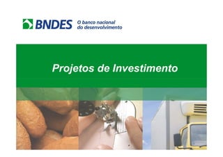 Projetos de Investimento
 