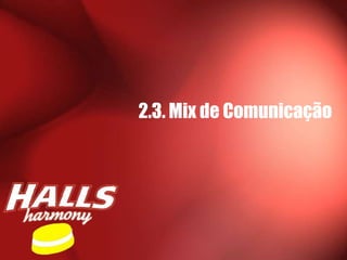 2.3. Mix de Comunicação
 