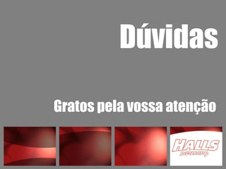 Dúvidas

Gratos pela vossa atenção
 