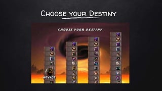 Choose your Destiny
 