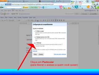 Clique em Particular
(para liberar o acesso a quem você quiser)
 