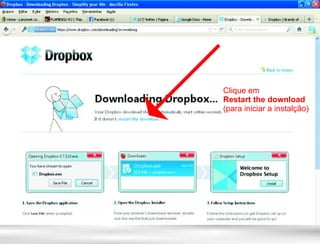 Clique em
Restart the download
(para iniciar a instalção)
 