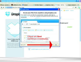 Clique em Next
(continua a instalação)
 