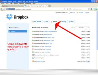 Clique em Events
(terá acesso a tudo
que fez)
 