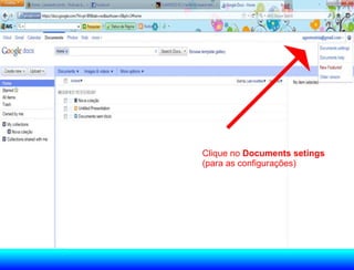 Clique no Documents setings
(para as configurações)
 