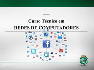 ----------------------------------------------------------------------------------------------------------------------------- --------------------------------------------------------------
---------------
Curso Técnico em
REDES DE COMPUTADORES
----------------------------------------------------------------------------------------------------------------------------- --------------------------------------------------------------
---------------
 
