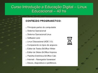 Curso Introdução a Educação Digital – Linux Educacional – 40 hs 