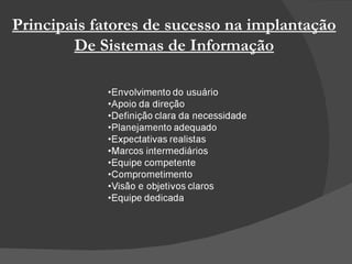 Principais fatores de sucesso na implantação De Sistemas de Informação 