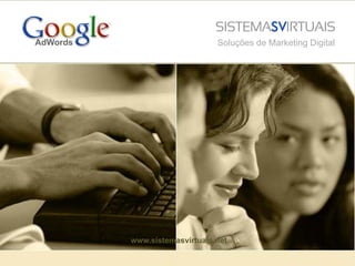 Soluções de Marketing Digital




www.sistemasvirtuais.net
 