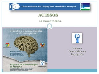 Ícone da
Comunidade da
Taquigrafia
Na área de trabalho
 