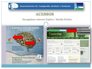 Navegadores: Internet Explore / Mozilla FireFox
 