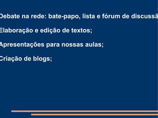 Unidade 3: Comunicação mediada pelo computador: correio eletrônico; 
