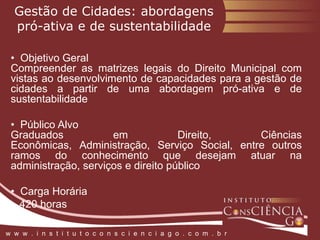 Saúde Pública e Estratégias de Saúde da Família Objetivo GeralCapacitar profissionais de nível superior para atuarem de maneira interdisciplinar e participativa em ações e serviços de saúde, numa perspectiva crítica voltada para percepção das necessidades e soluções alternativas de uma populaçãoPúblico AlvoProfissionais graduados na saúde e áreas afinsCarga Horária   380 horasw  w  w  .  i  n  s  t  i  t  u  t  o  c  o  n  s  c  i  e  n  c  i  a  g  o  .  c  o  m  .  b  r