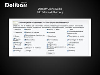 Dolibarr Online Demo
http://demo.dolibarr.org
 