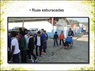 ● Ruas esburacadas
 