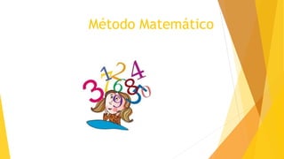 Método Matemático
 
