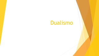 Dualismo
 