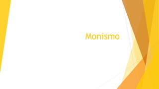 Monismo
 