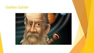 Galileu Galilei
 