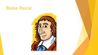 Blaise Pascal
 