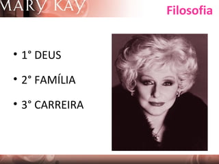 Filosofia
• 1° DEUS
• 2° FAMÍLIA
• 3° CARREIRA

 