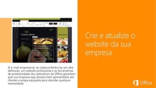 Crie e atualize o 
website da sua 
empresa 
 