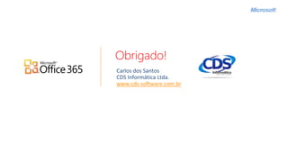 Obrigado! 
www.cds-software.com.br 
