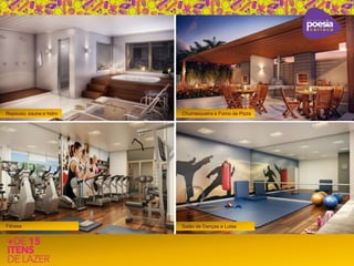 Repouso, sauna e hidro Churrasqueira e Forno de Pizza 
Fitness Salão de Danças e Lutas 
 
