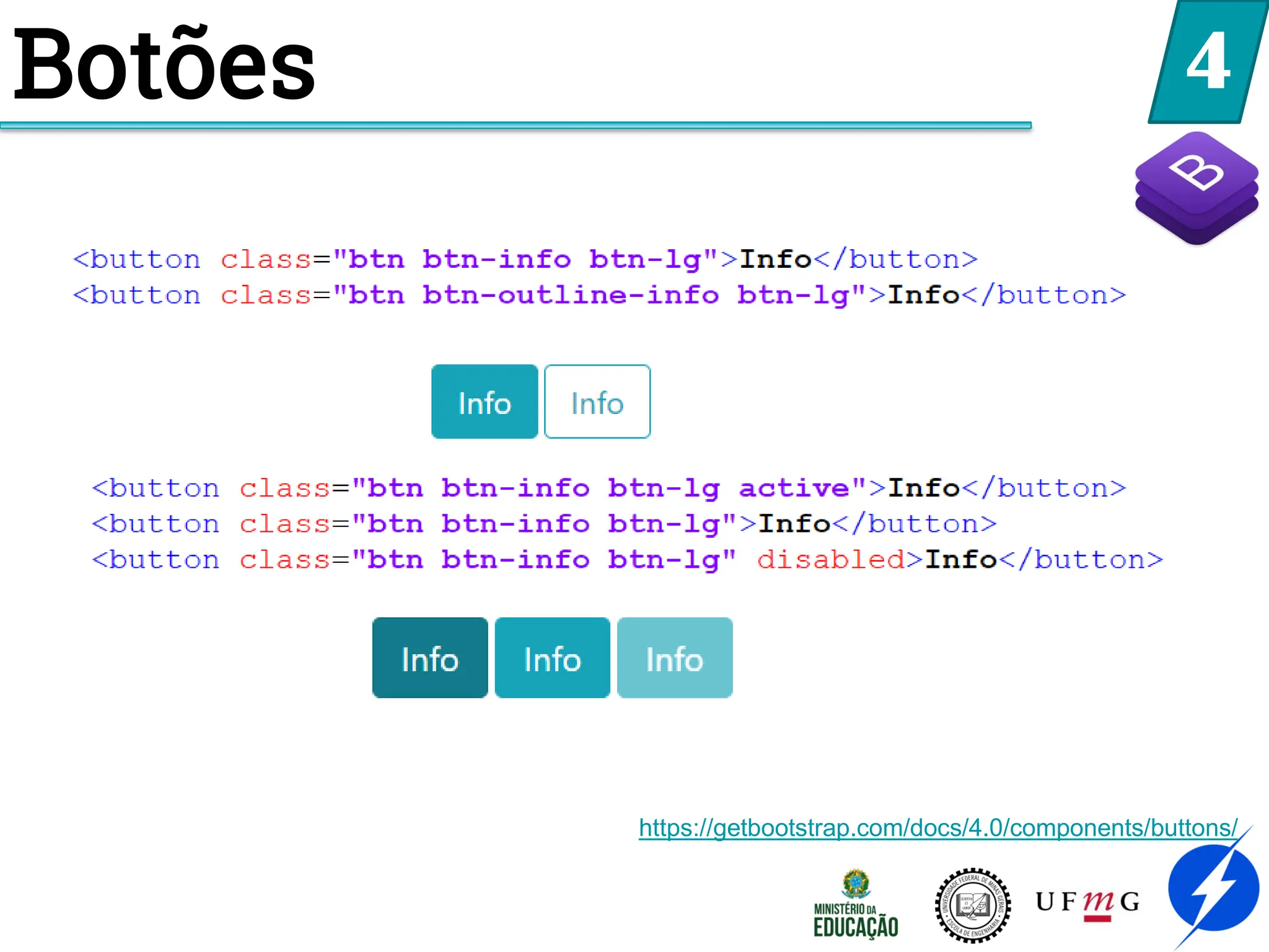 4
Botões
https://getbootstrap.com/docs/4.0/components/buttons/
 
