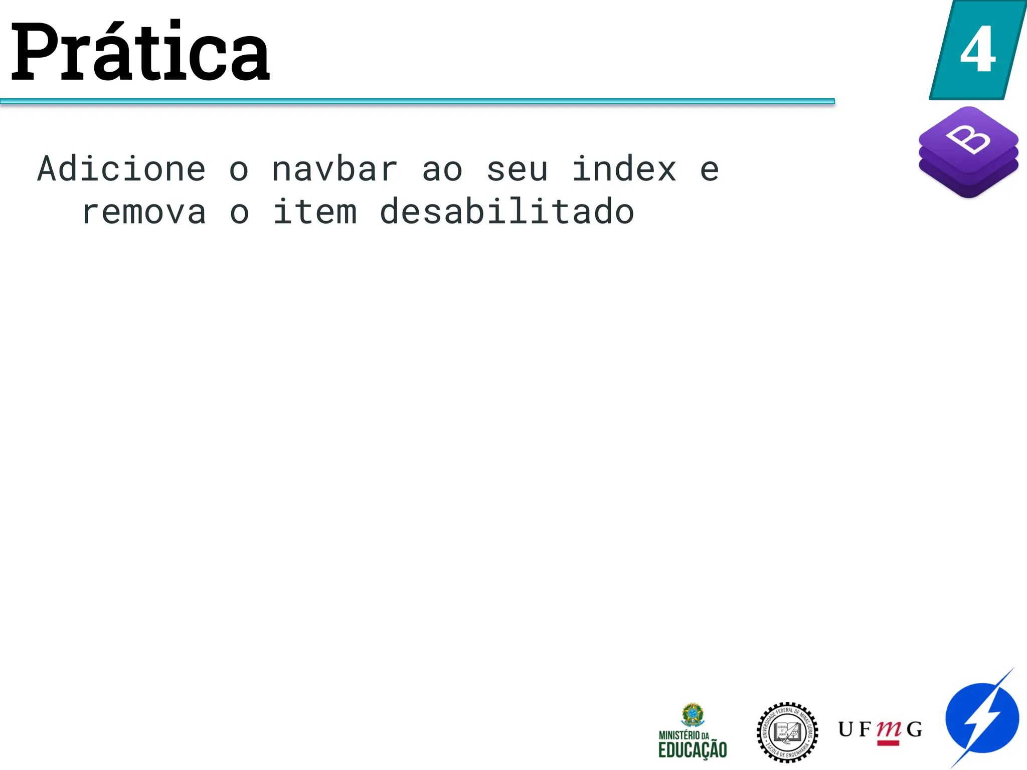 4
Adicione o navbar ao seu index e
remova o item desabilitado
Prática
 