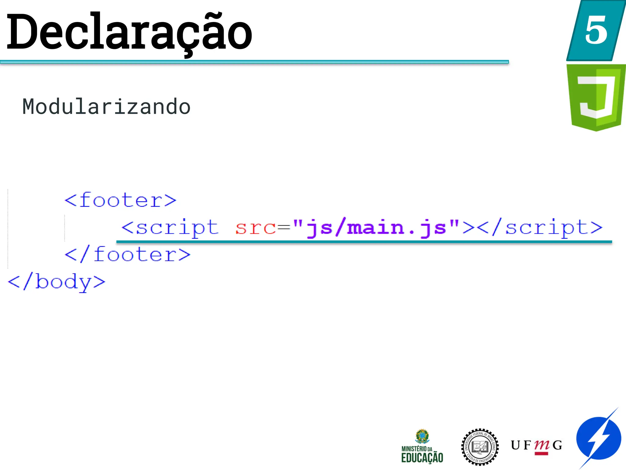 Declaração 5
Modularizando
 