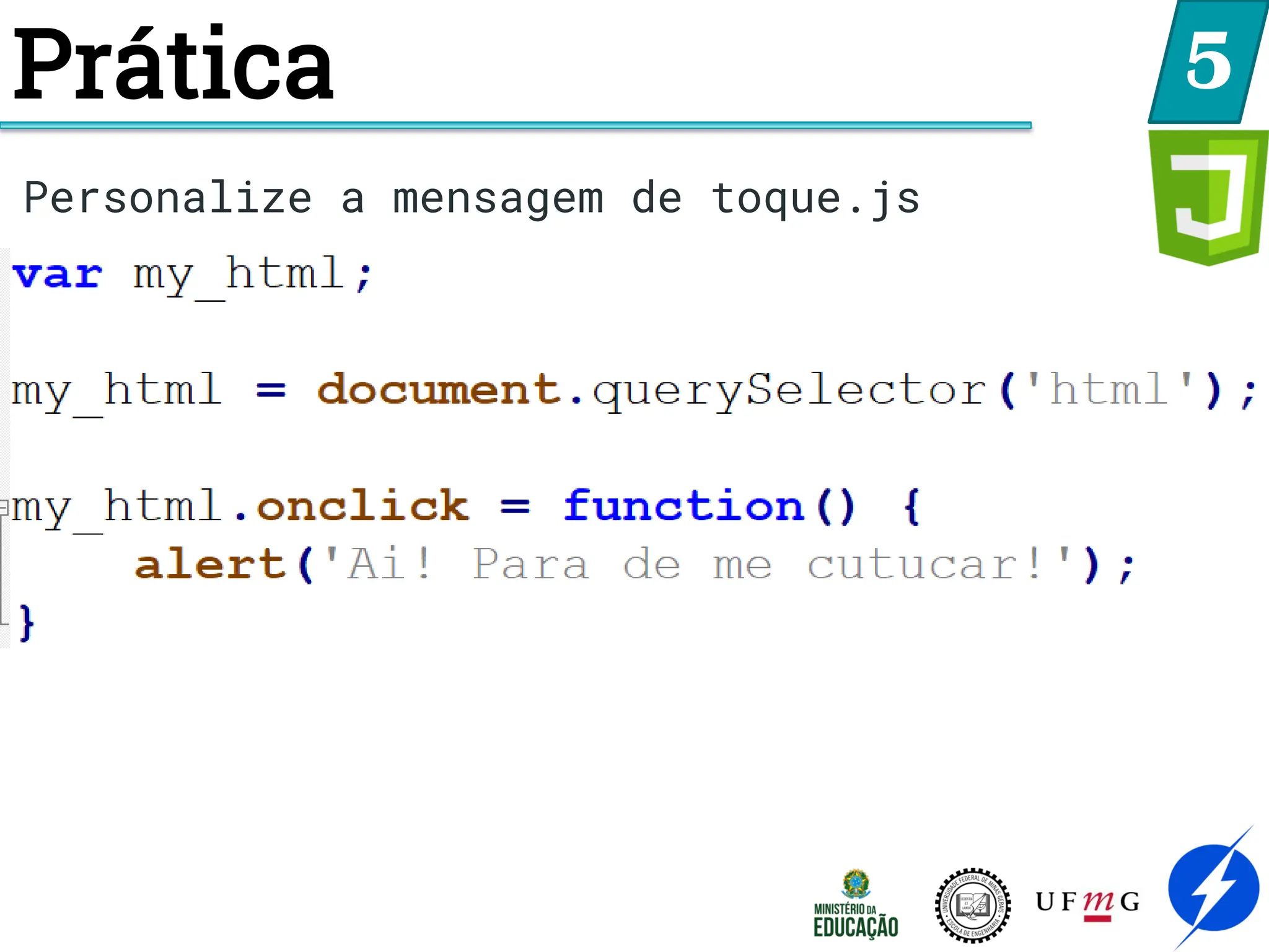 5
Personalize a mensagem de toque.js
Prática
 