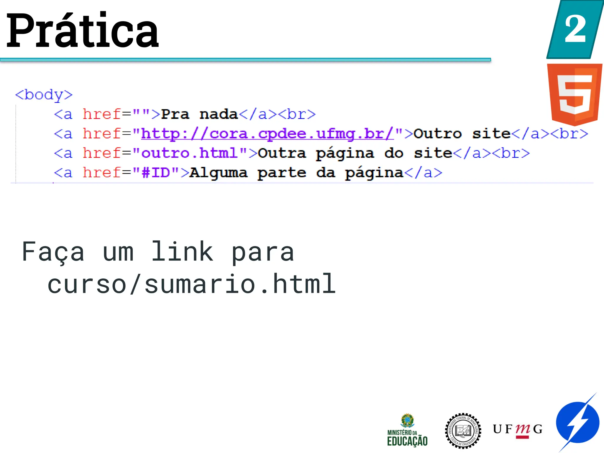 2
Faça um link para
curso/sumario.html
Prática
 
