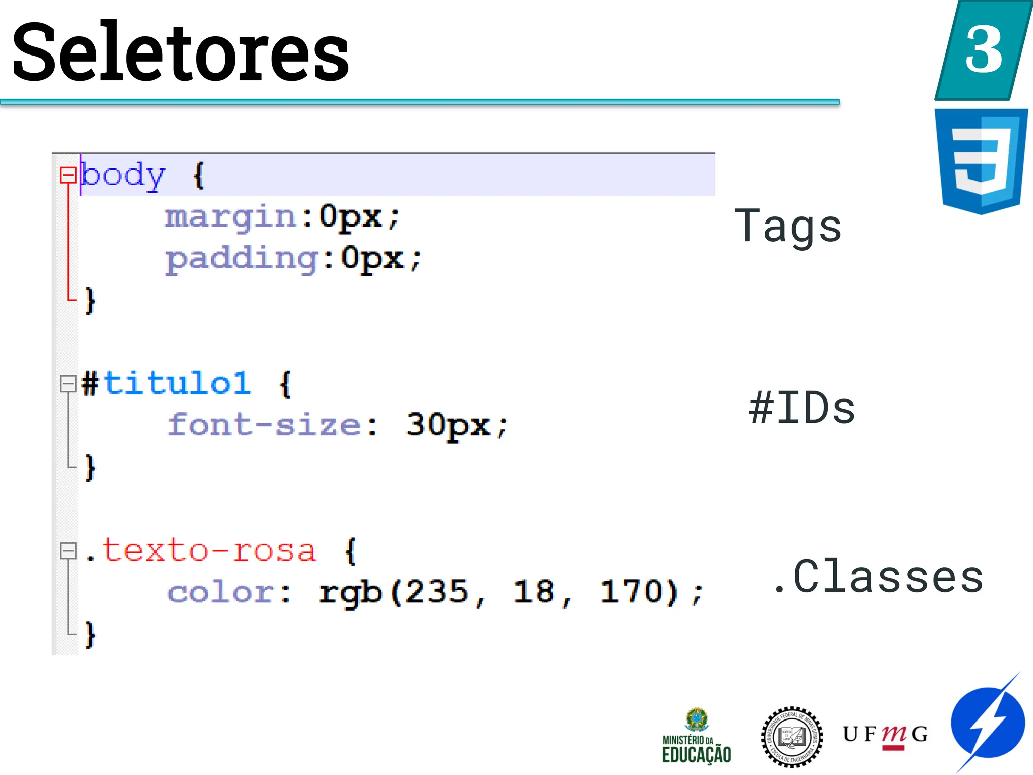 Seletores 3
Tags
#IDs
.Classes
 