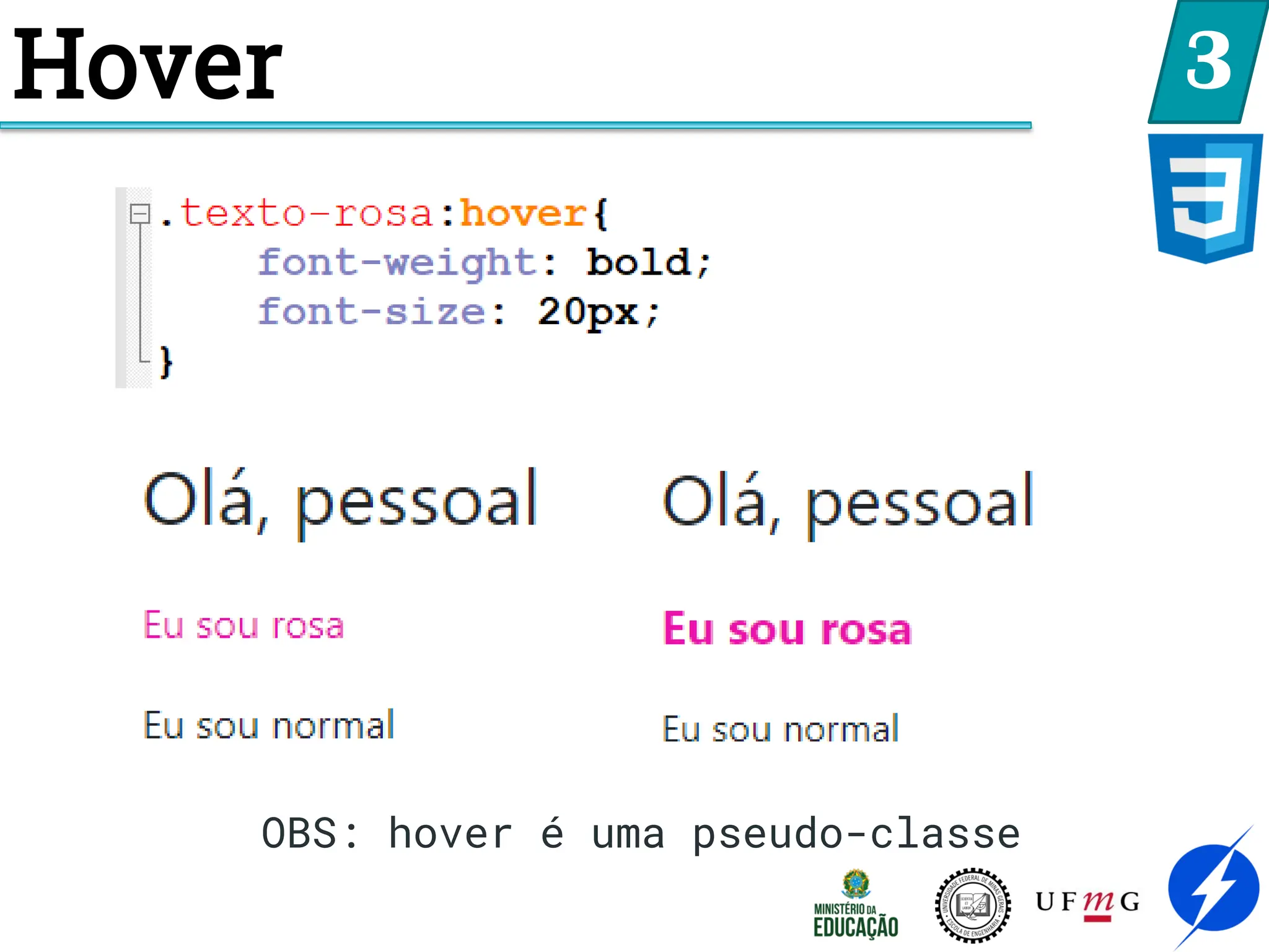 Hover 3
OBS: hover é uma pseudo-classe
 