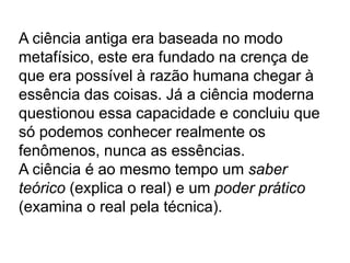 Momento experimental: fase indutiva.É o processo de generalização, ou seja, através de alguns fatos observados, conclui-se que o resultado se aplica a todos os fatos semelhantes.Ex: Se alguns homens morreram, conclui-se que os homens são mortais.